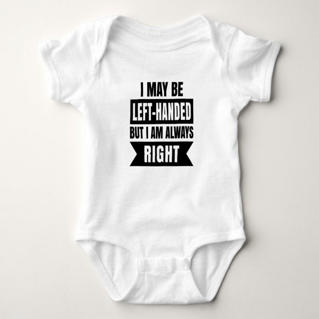 I may be left-handed but I'm always right T Shirt (Framsida)