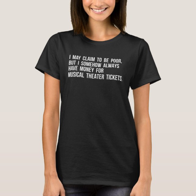 I MAY BE POOR MUSICAL THEATER TICKETS T SHIRT (Framsida)