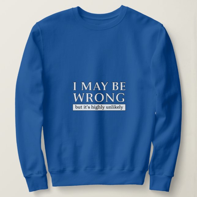 i may be wrong but it s highly unlikely t shirt (Design framsida)