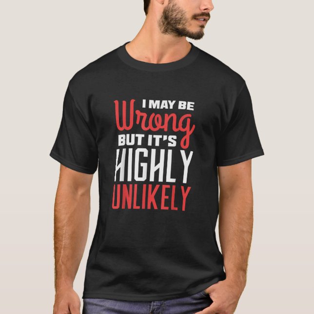 I may be wrong quote T-Shirt (Framsida)
