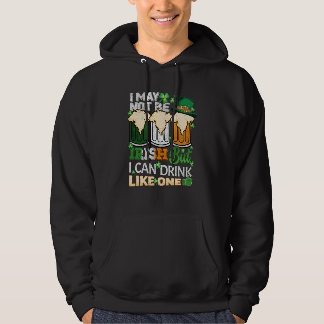 I May Not Be Irish But I Can Drink One St Patricks Hoodie (Framsida)