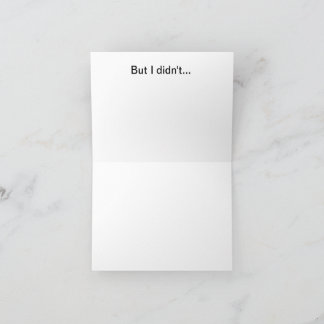 I meant to get you a better birthday card kort