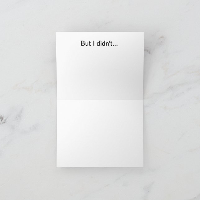 I meant to get you a better birthday card kort (Inuti)