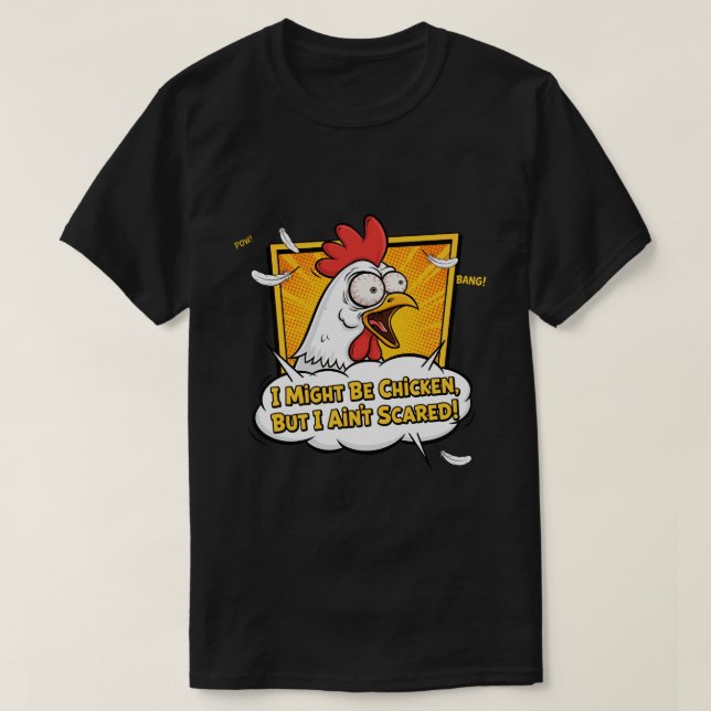 I might be Chicken, But I ain't scared T Shirt (Design framsida)