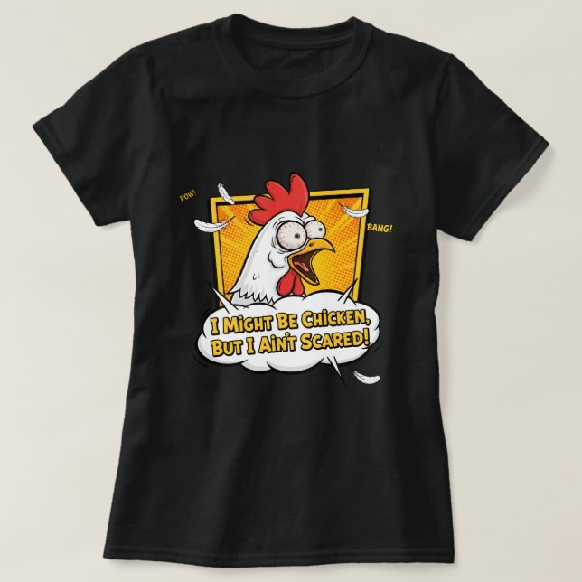 I might be Chicken, But I ain't scared T Shirt (Design framsida)