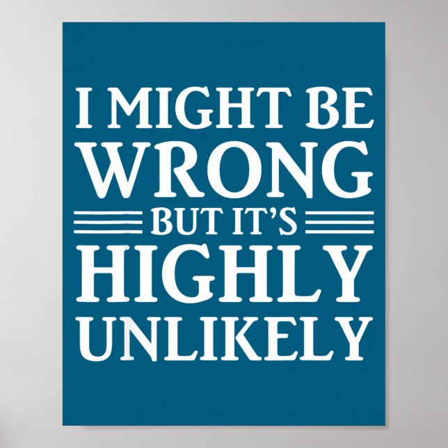 I Might Be Wrong But It's Highly Unlikely Sarcasti Poster (Framsidan)