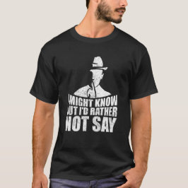 I Might Know But I'd Rather Not Say Mystery Art. T Shirt