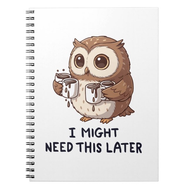 I Might Need Coffee Later - Funny Owl Humor Anteckningsbok (Framsidan)