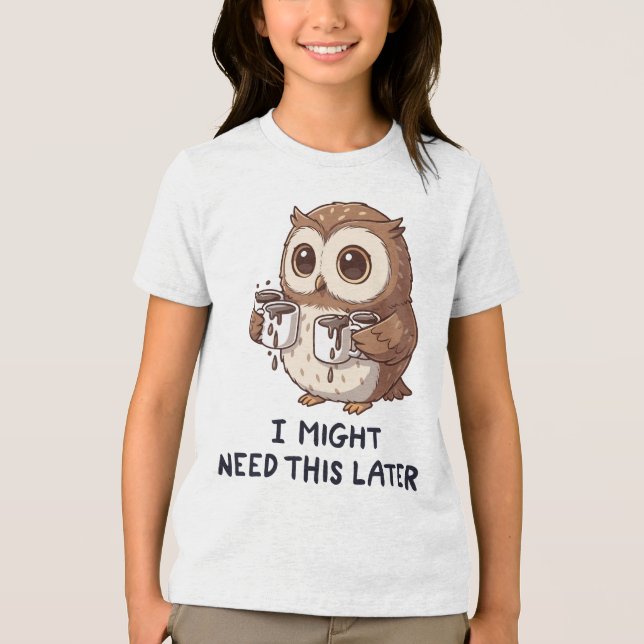 I Might Need Coffee Later - Funny Owl Humor T Shirt (Framsida)