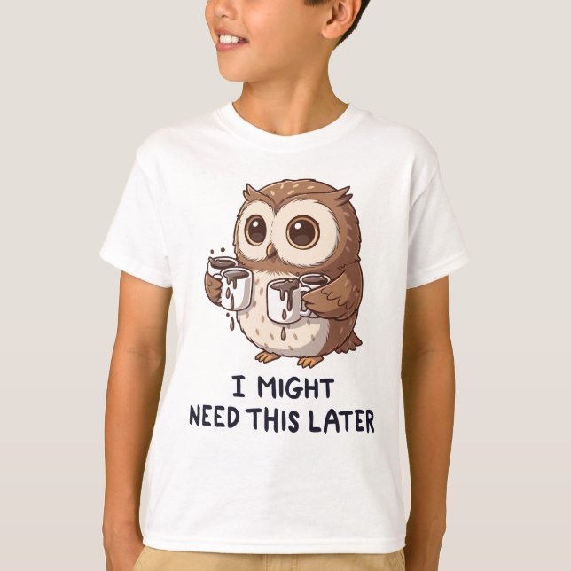 I Might Need Coffee Later - Funny Owl Humor T Shirt (Framsida)