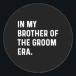 I min bror Groom Era - Bröllop Bachelor Runt Klistermärke<br><div class="desc">I min bror Groom Era - Bröllop Bachelor</div>