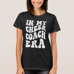 I min Cheer Coach Era T Shirt