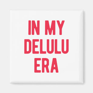 I min Delulu Era Magnet