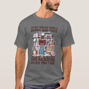 I min drömvärld är Bokar fritt choklad hälsosamt T Shirt