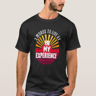 I min erfarenhet 3 Ord på A T Shirt