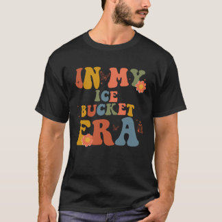 I min Ice Bucket Era T Shirt