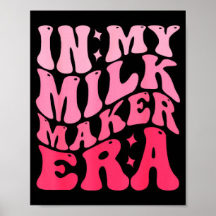 I Min Mjölkskapande Era Mjölkskapare Ammande Mamma Poster