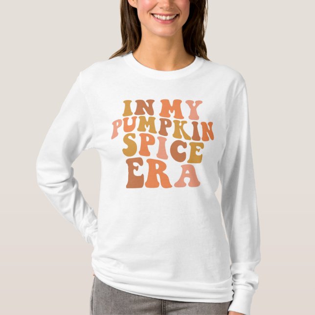 I min Pumpkin Spice Era Shirt T Shirt (Framsida)
