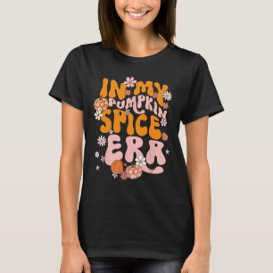 I min Pumpkin Spice Era-Thanksgiving sjunker höste T Shirt