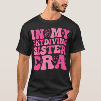 I min Skydiving Sister Era Retro for Sister Women T Shirt