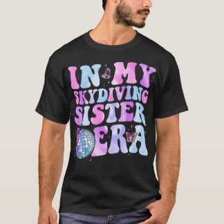 I min Skydiving Sister Era Retro for Sister Women T Shirt