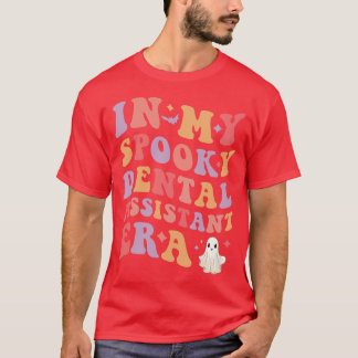 I min taloky Dental Assistant Era Halloween Funny T Shirt