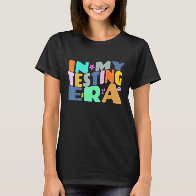 I Min Testande Era Groovy Test Lärar Undervisning  T Shirt (Framsida)