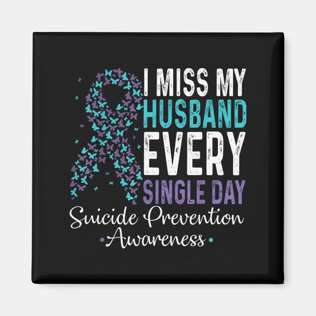 I Miss My Husband Every Single Day Suicide Prevent Magnet (Framsidan)
