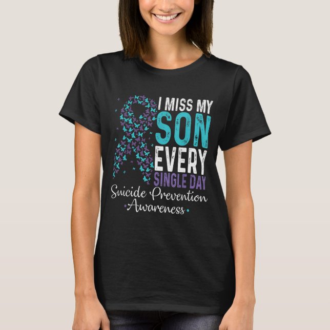 I Miss My Son Every Single Day Suicide Prevention  T Shirt (Framsida)