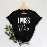 i miss vin | Lustigt Vin Bachelorette Party T Shirt<br><div class="desc">Det här är ett "i miss vin" Girls Funny Vin Bachelorette Party Black T-Shirt.</div>