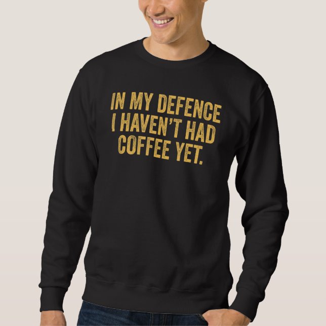 I mitt försvar har jag inte haft kaffe än Sarcasti Lång Ärmad Tröja (Framsida)
