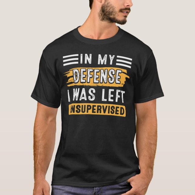 I mitt försvar Lämnades jag oövervakad 1 T Shirt (Framsida)