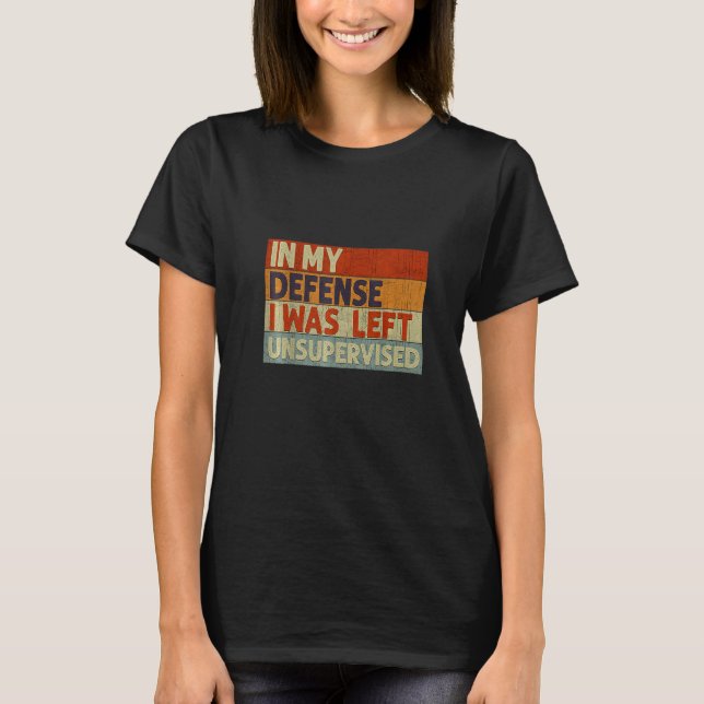 I mitt försvar Lämnades jag oövervakad 21 T Shirt (Framsida)