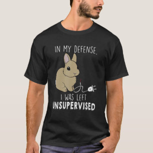 I mitt försvar Lämnades jag oövervakad Bunny T Shirt