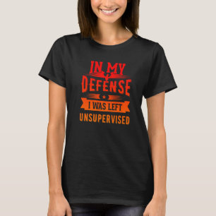 I mitt försvar Lämnades jag oövervakad Coola 2 T Shirt
