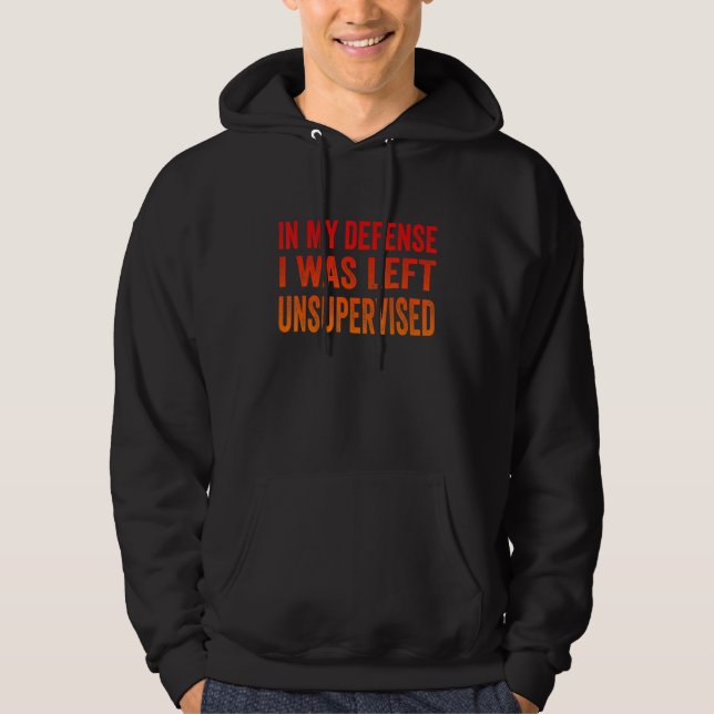I mitt försvar lämnades jag oövervakad Coola. Hoodie (Framsida)