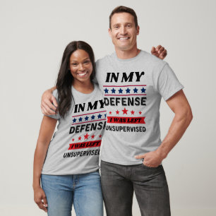 I mitt försvar Lämnades jag oövervakad, font Gift T Shirt