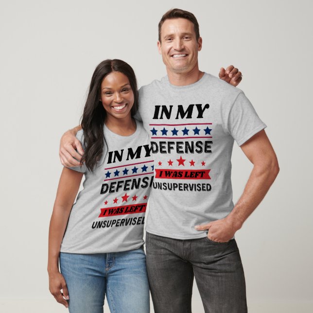 I mitt försvar Lämnades jag oövervakad, font Gift T Shirt (Unisex)