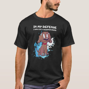 I mitt försvar Lämnades jag oövervakad Hund T Shirt