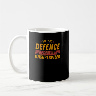 I mitt försvar Lämnades jag oövervakad Kaffemugg