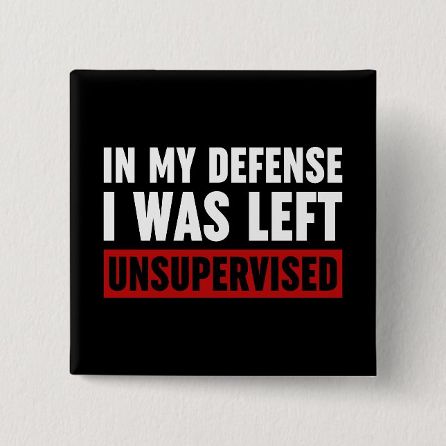 I mitt försvar Lämnades jag oövervakad Knapp (Framsida)