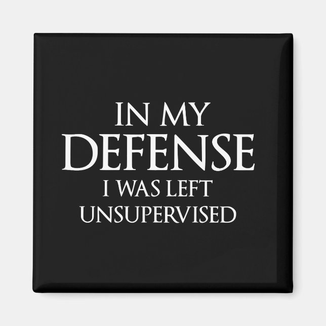 I mitt försvar Lämnades jag oövervakad. Magnet (Framsidan)