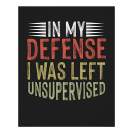 I mitt försvar Lämnades jag oövervakad. Perfect Poster