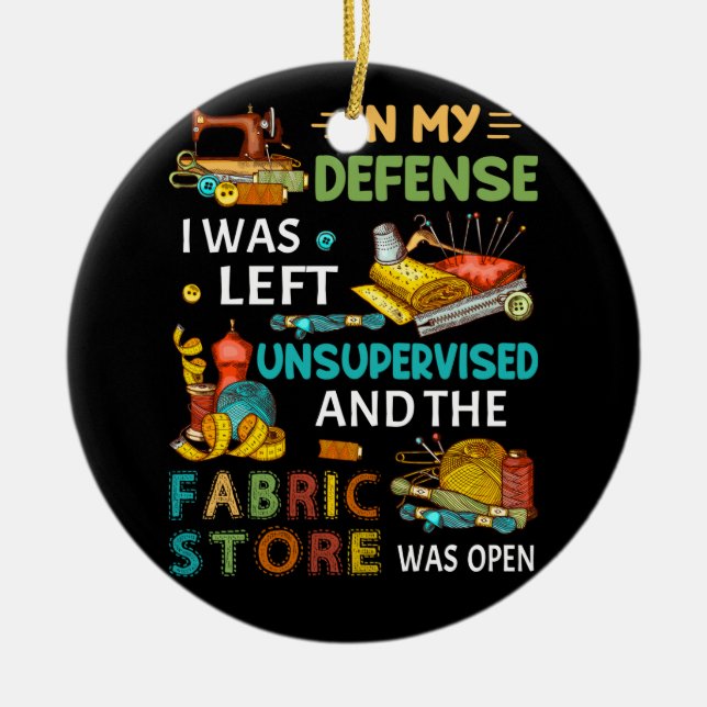 I mitt försvar Lämnades jag oövervakad Sewing Gift Julgransprydnad Keramik (Framsidan)