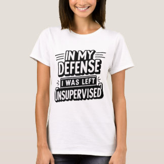 I MITT FÖRSVAR LÄMNADES JAG OÖVERVAKAD T SHIRT