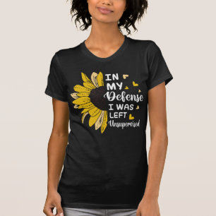 I mitt försvar Lämnades jag oövervakad. T Shirt