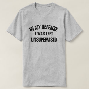 I mitt försvar Lämnades jag oövervakad T Shirt