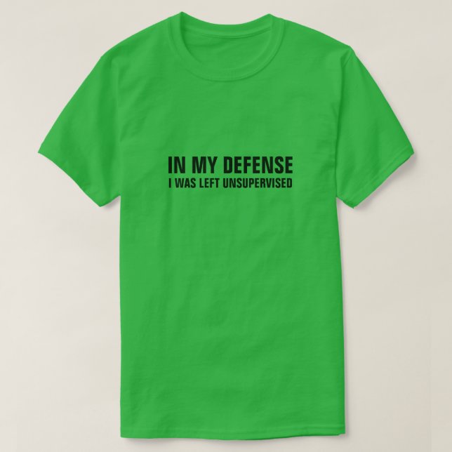 I MITT FÖRSVAR LÄMNADES JAG OÖVERVAKAD TEE SHIRT (Design framsida)