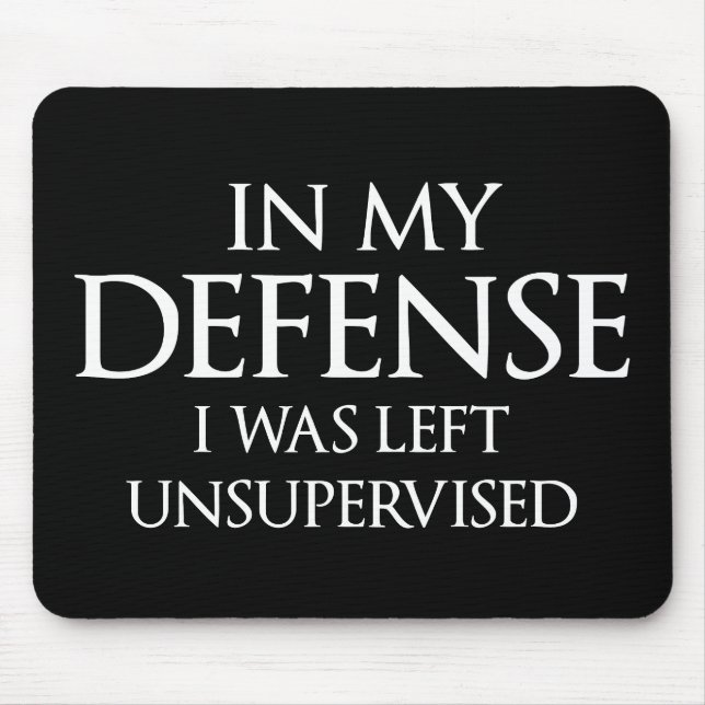 I mitt försvar lämnades jag Unsupervised roligt Musmatta (Framsidan)