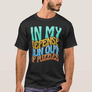 I mitt försvar, Springa ut ur Puzzles Women Kärlek T Shirt